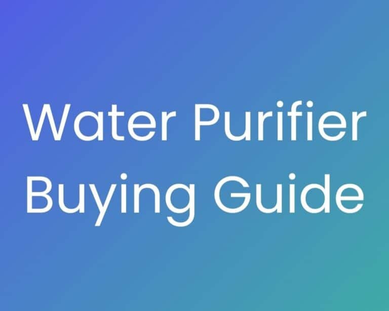 Everything You Need to Know About Choosing the Best Water Purifier for Home: A Comprehensive Buyer’s Guide